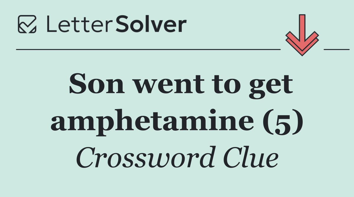 Son went to get amphetamine (5)