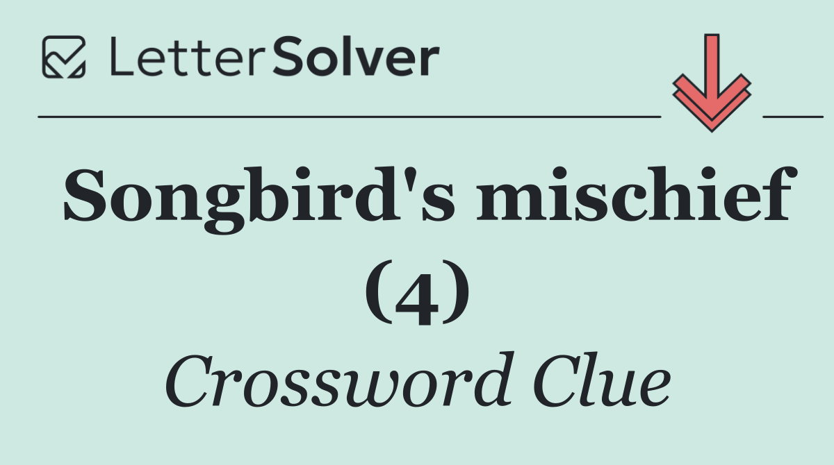 Songbird's mischief (4)