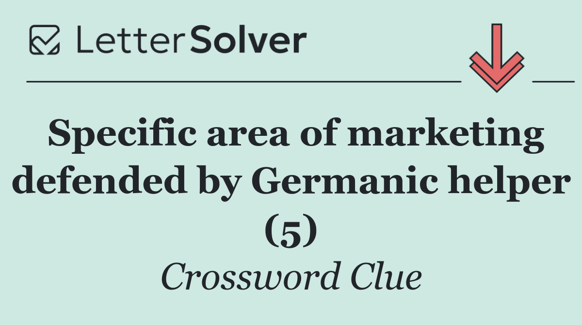 Specific area of marketing defended by Germanic helper (5)