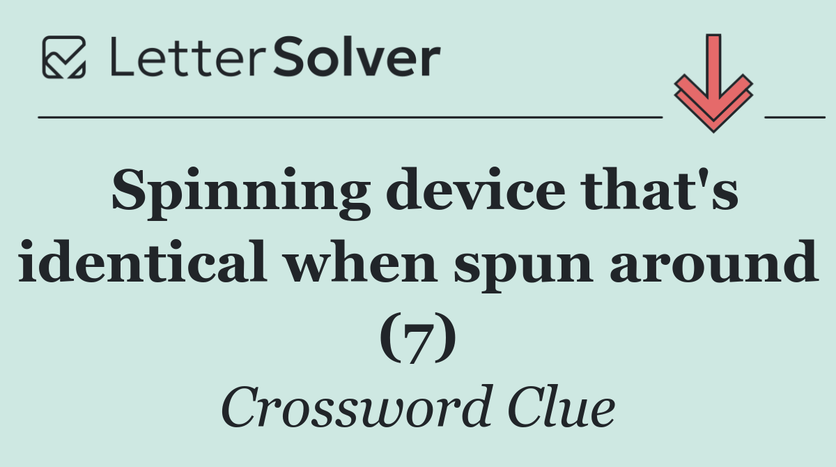 Spinning device that's identical when spun around (7)