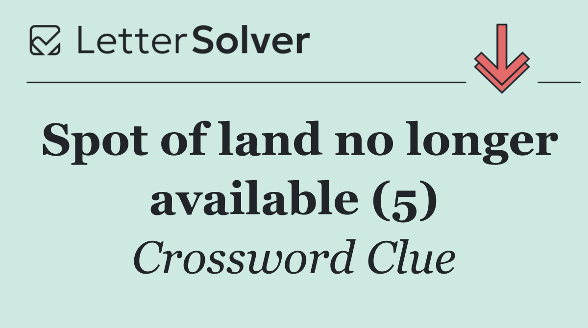 Spot of land no longer available (5)