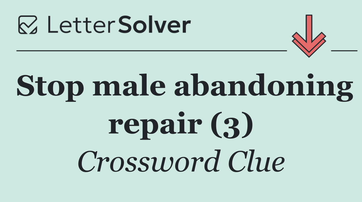 Stop male abandoning repair (3)
