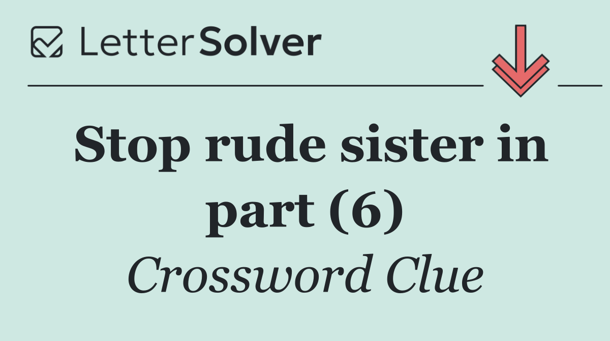 Stop rude sister in part (6)