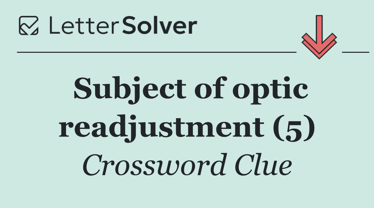 Subject of optic readjustment (5)