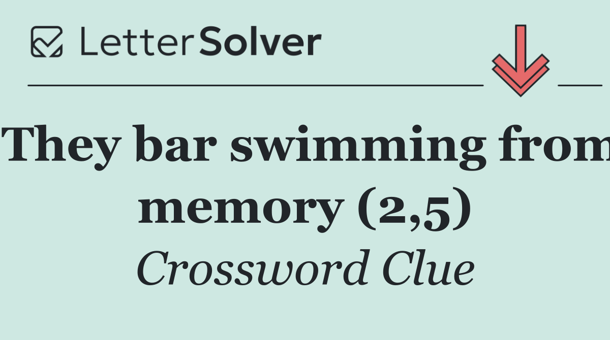 They bar swimming from memory (2,5)