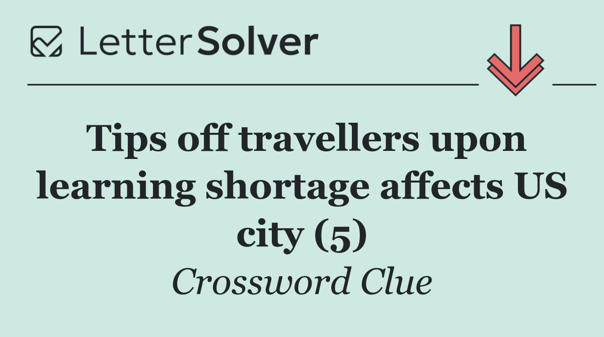 Tips off travellers upon learning shortage affects US city (5)