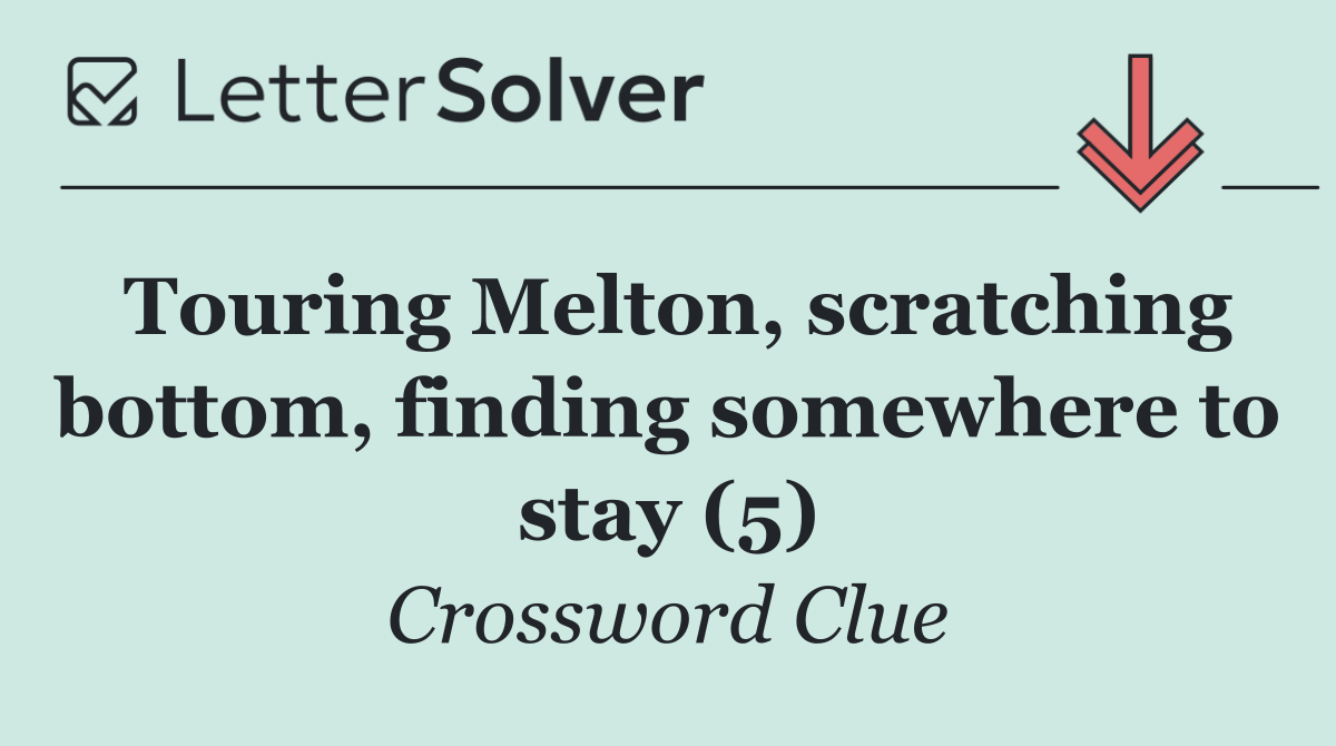 Touring Melton, scratching bottom, finding somewhere to stay (5)