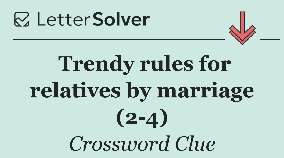 Trendy rules for relatives by marriage (2 4)