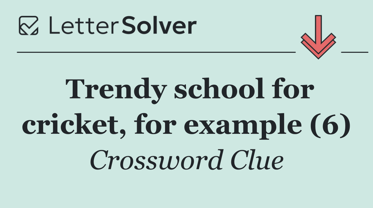 Trendy school for cricket, for example (6)