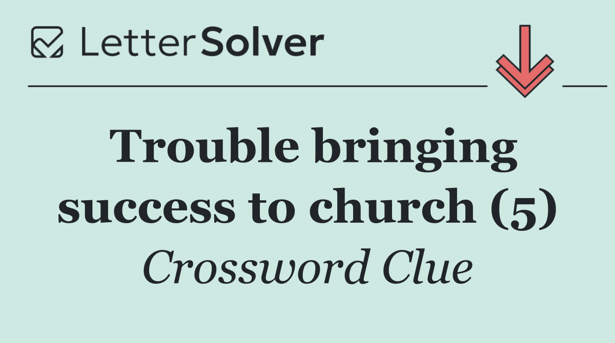 Trouble bringing success to church (5)