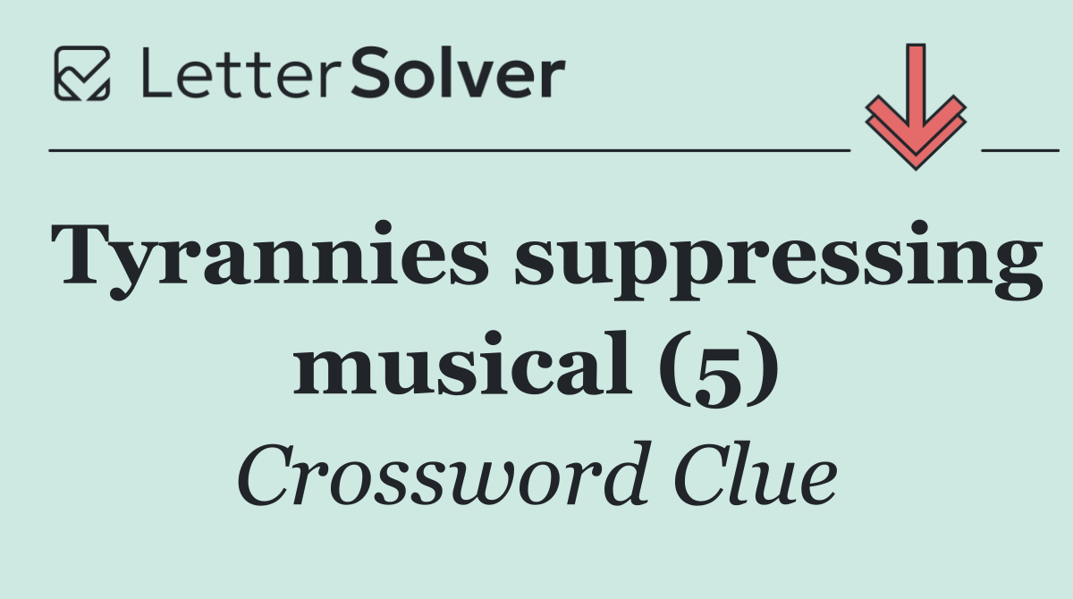 Tyrannies suppressing musical (5)