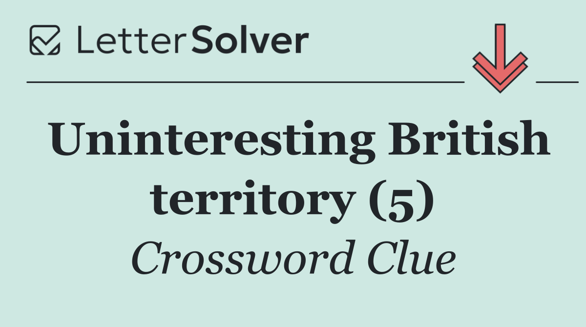 Uninteresting British territory (5)