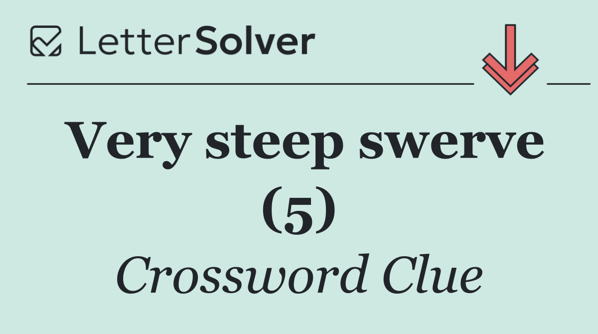 Very steep swerve (5)