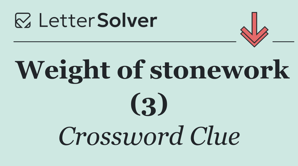 Weight of stonework (3)