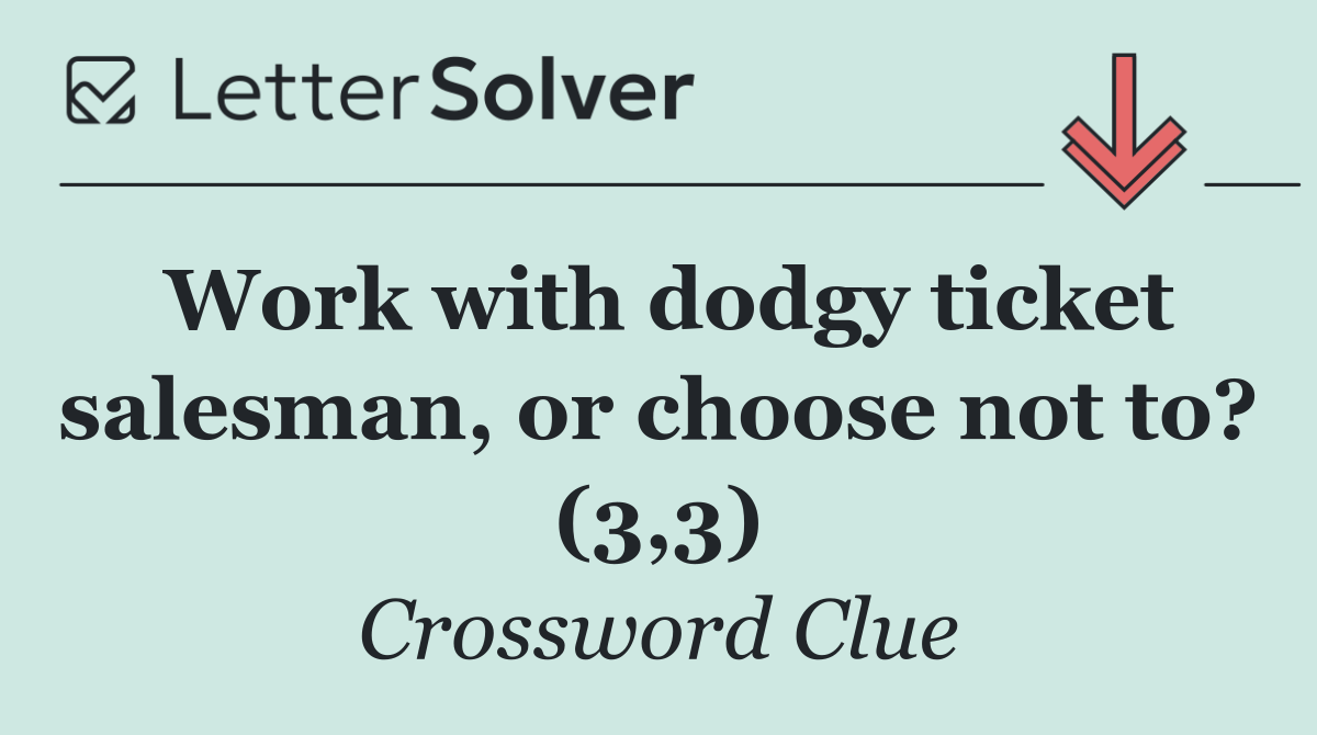 Work with dodgy ticket salesman, or choose not to? (3,3)