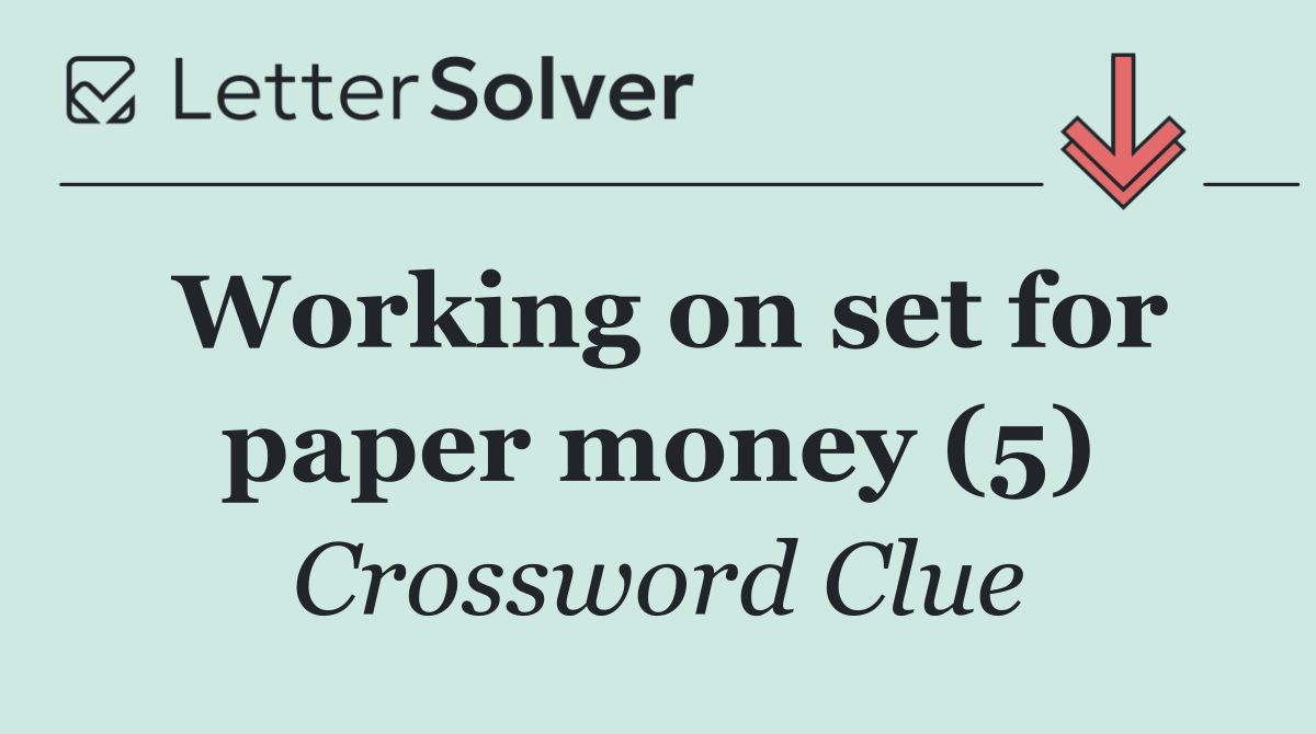 Working on set for paper money (5)