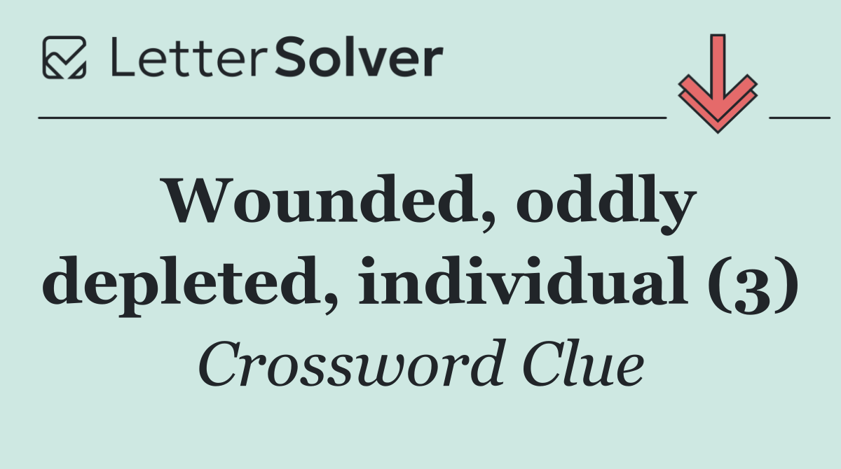 Wounded, oddly depleted, individual (3)