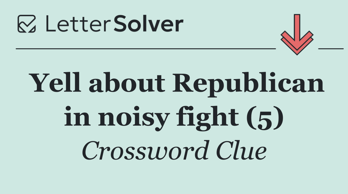 Yell about Republican in noisy fight (5)