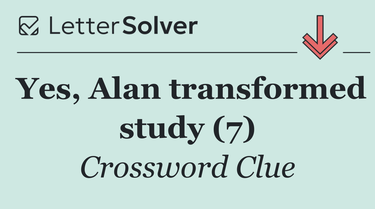 Yes, Alan transformed study (7)
