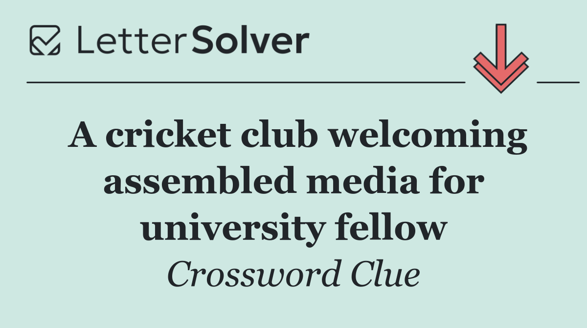 A cricket club welcoming assembled media for university fellow