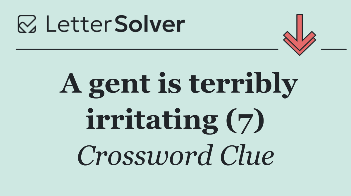 A gent is terribly irritating (7)