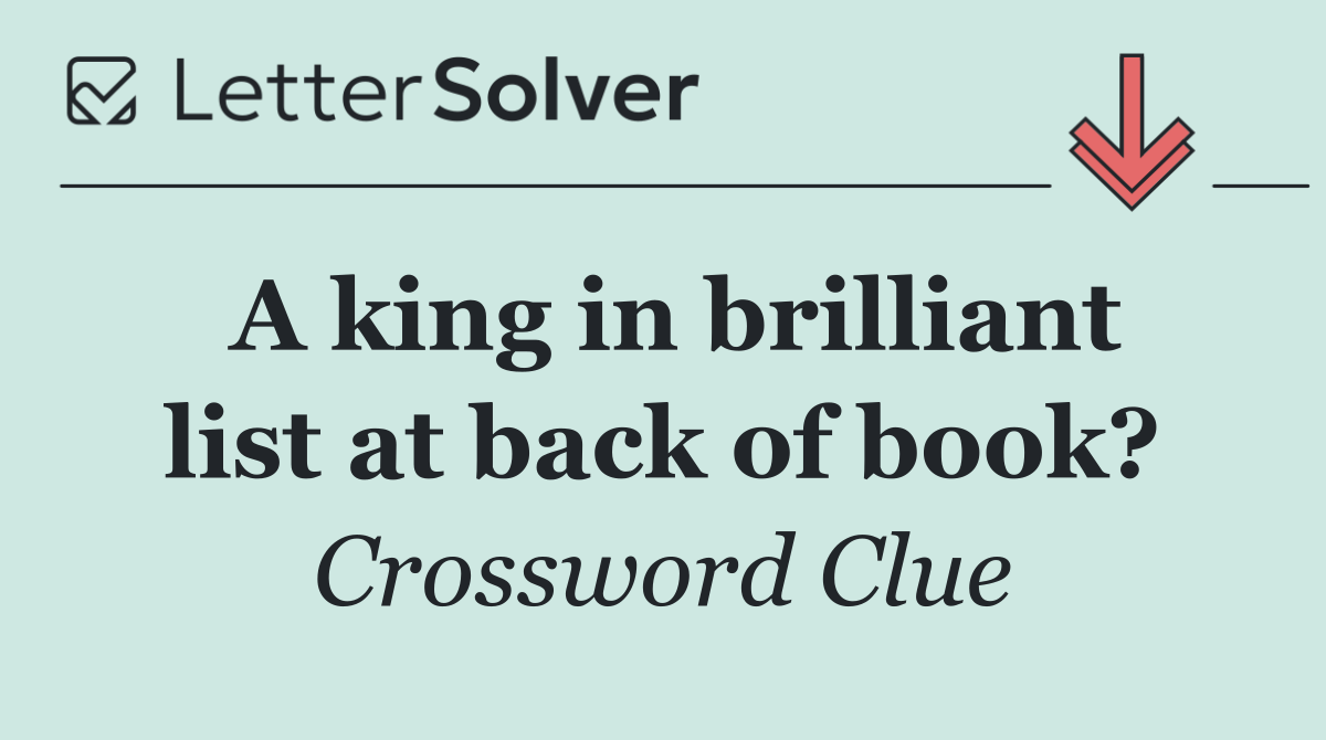 A king in brilliant list at back of book?