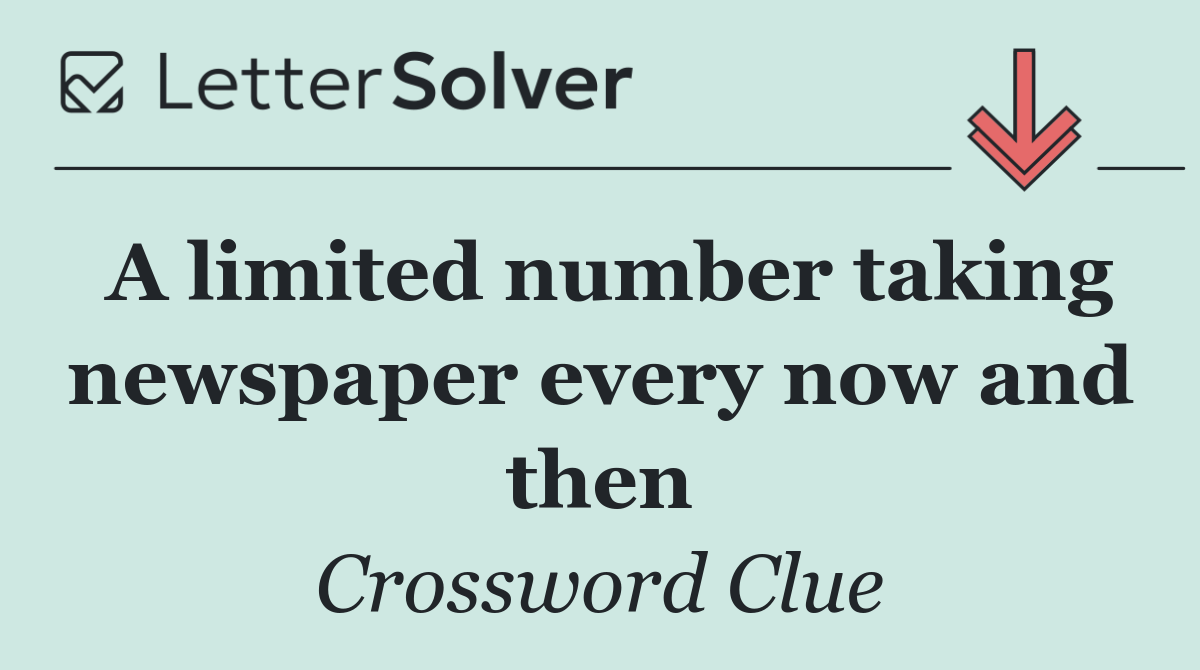 A limited number taking newspaper every now and then