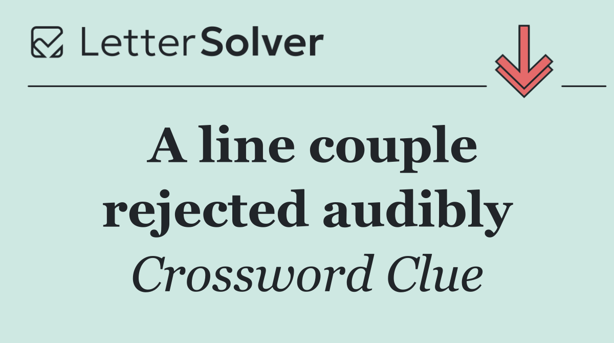 A line couple rejected audibly