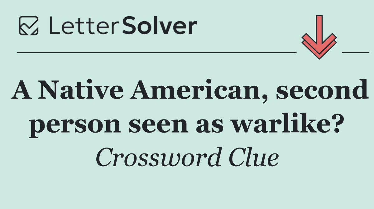 A Native American, second person seen as warlike?