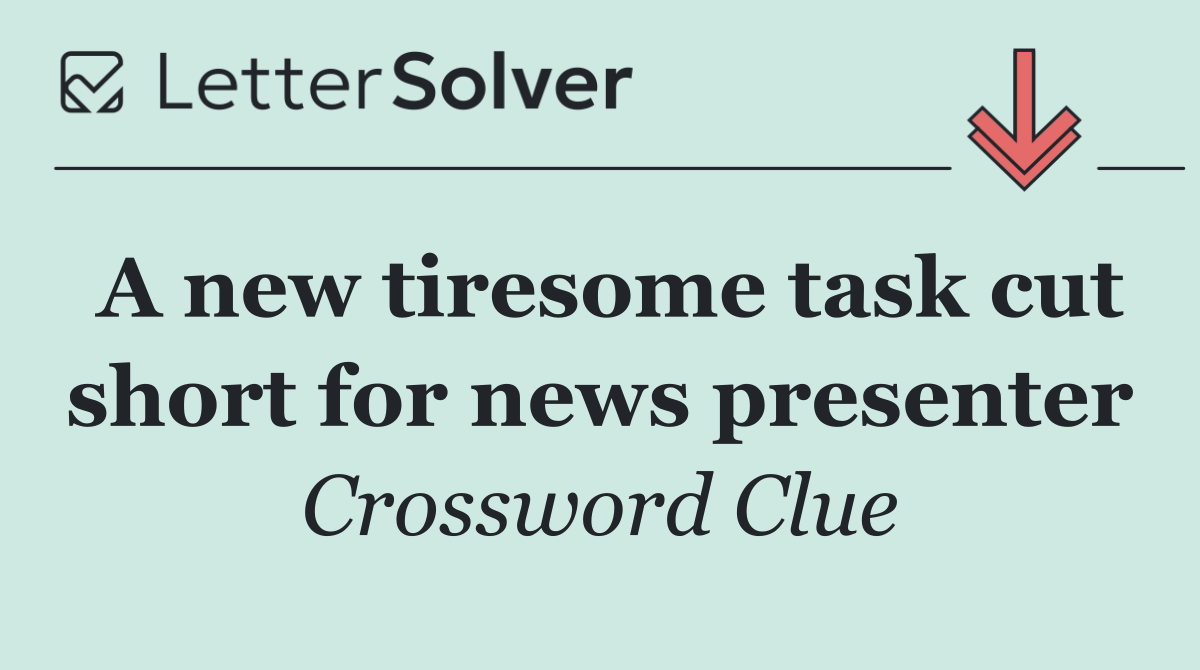 A new tiresome task cut short for news presenter