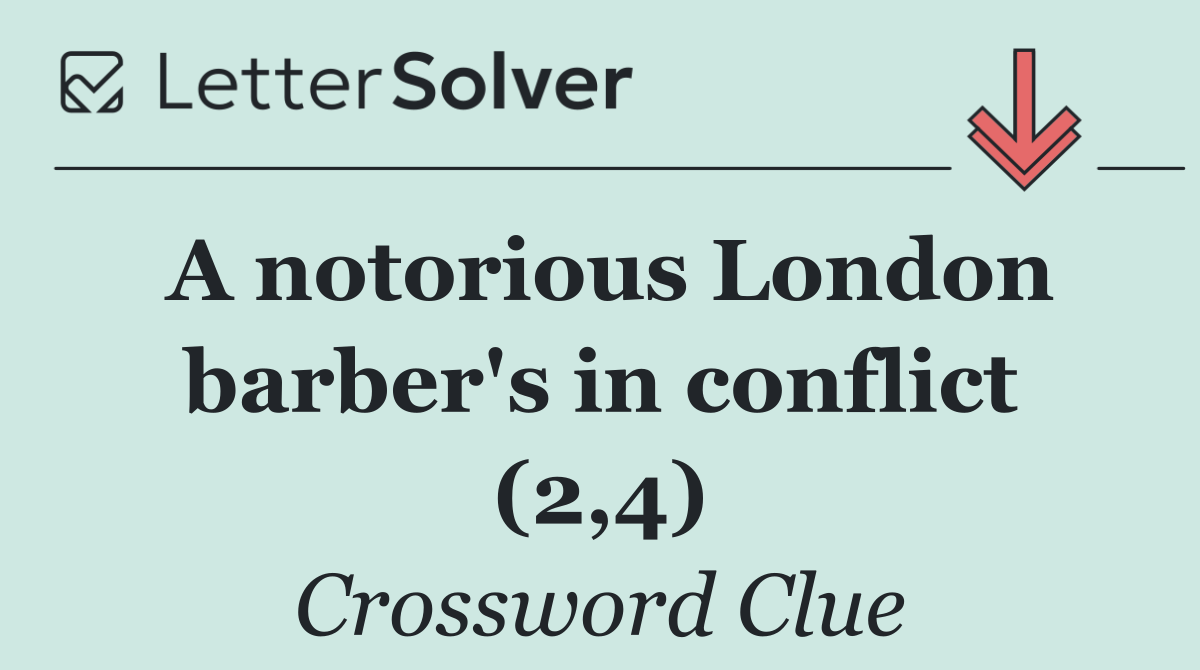 A notorious London barber's in conflict (2,4)
