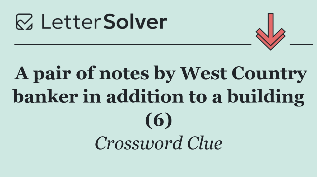 A pair of notes by West Country banker in addition to a building (6)