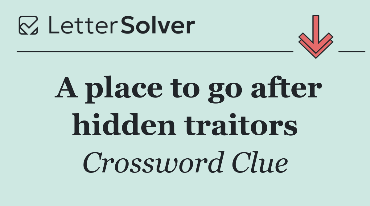 A place to go after hidden traitors