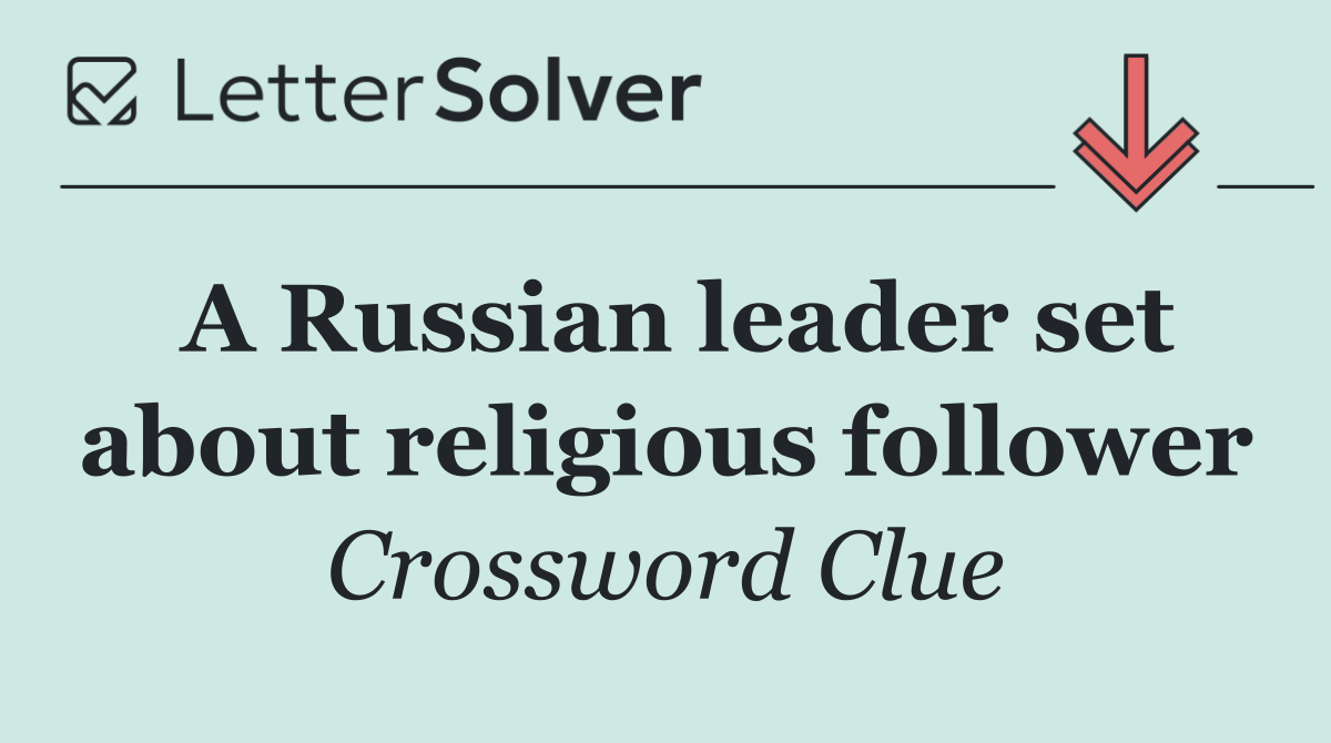 A Russian leader set about religious follower