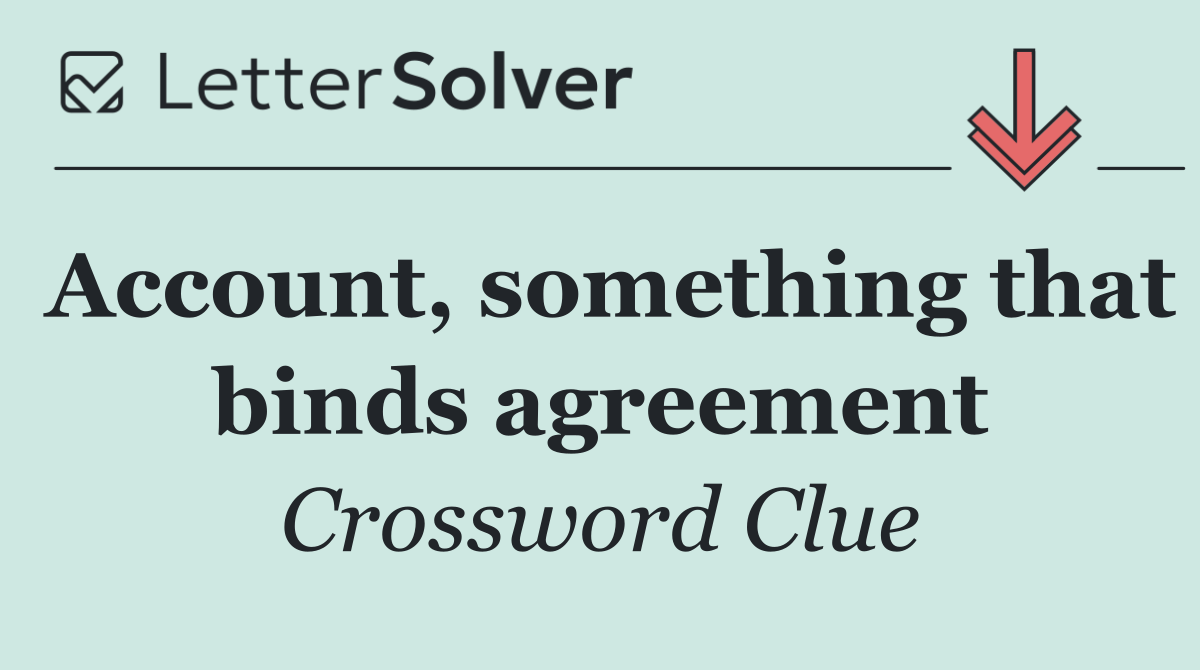 Account, something that binds agreement