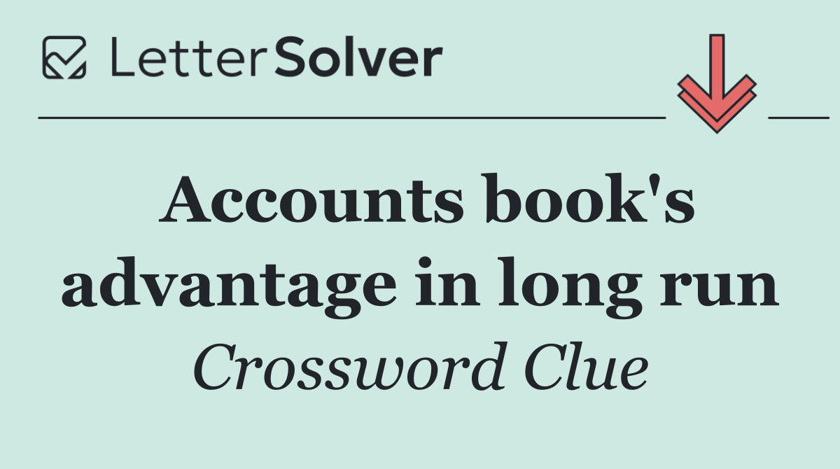 Accounts book's advantage in long run