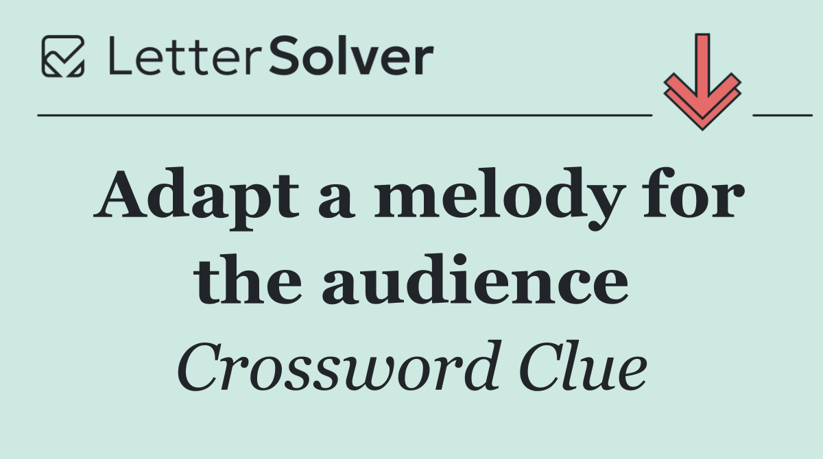 Adapt a melody for the audience