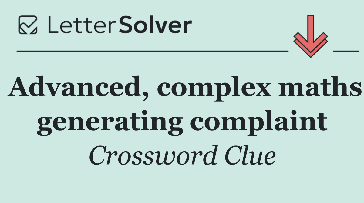 Advanced, complex maths generating complaint