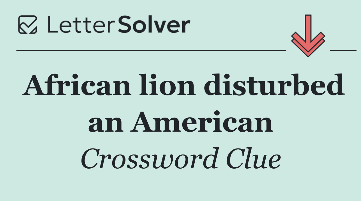 African lion disturbed an American