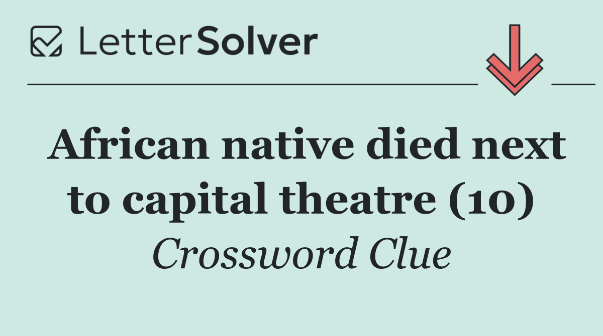 African native died next to capital theatre (10)
