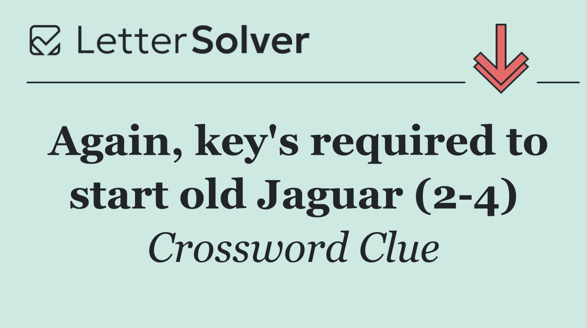 Again, key's required to start old Jaguar (2 4)