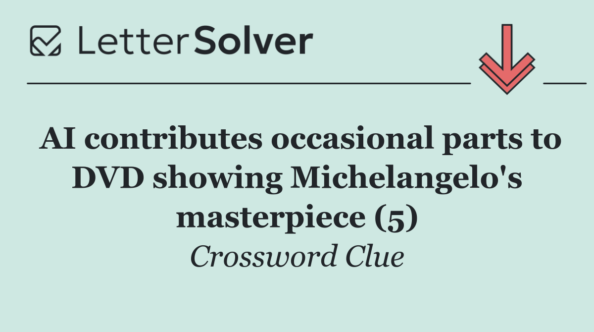 AI contributes occasional parts to DVD showing Michelangelo's masterpiece (5)