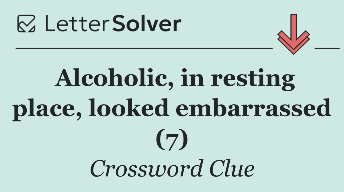 Alcoholic, in resting place, looked embarrassed (7)