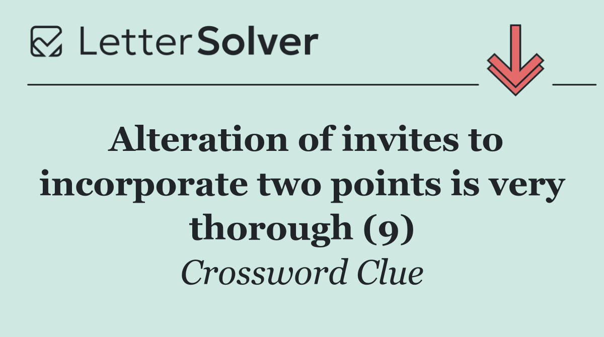 Alteration of invites to incorporate two points is very thorough (9)