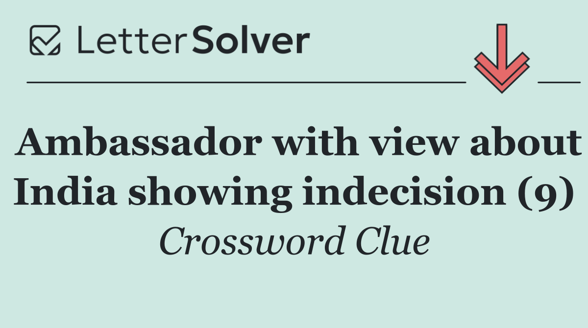 Ambassador with view about India showing indecision (9)