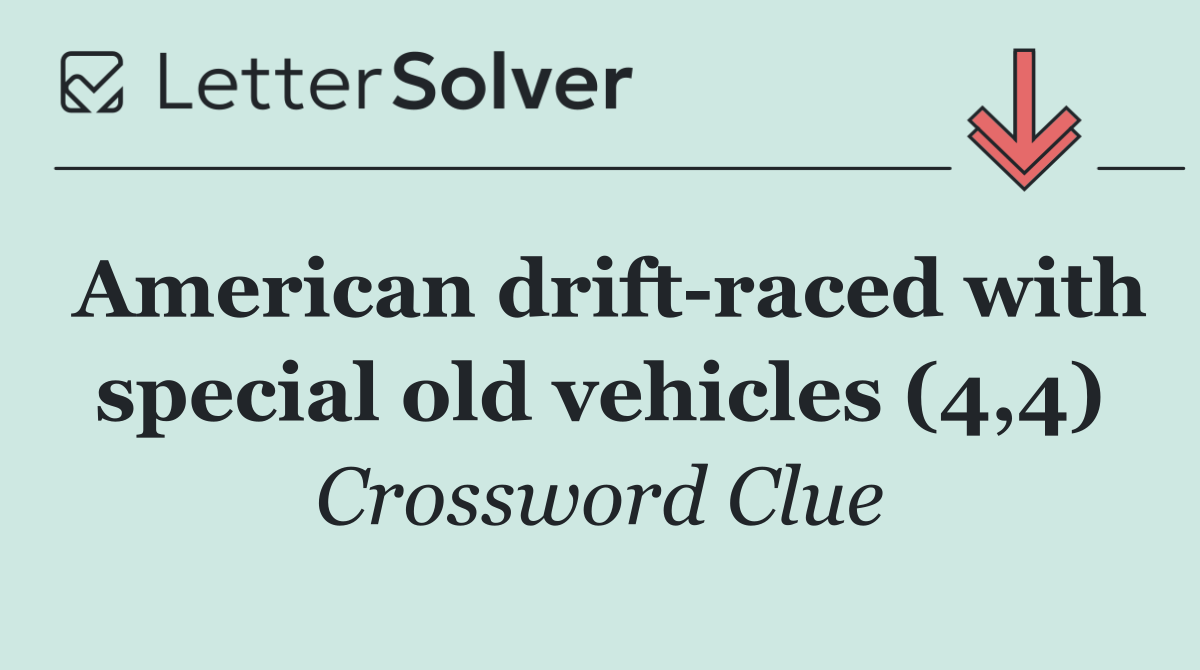 American drift raced with special old vehicles (4,4)