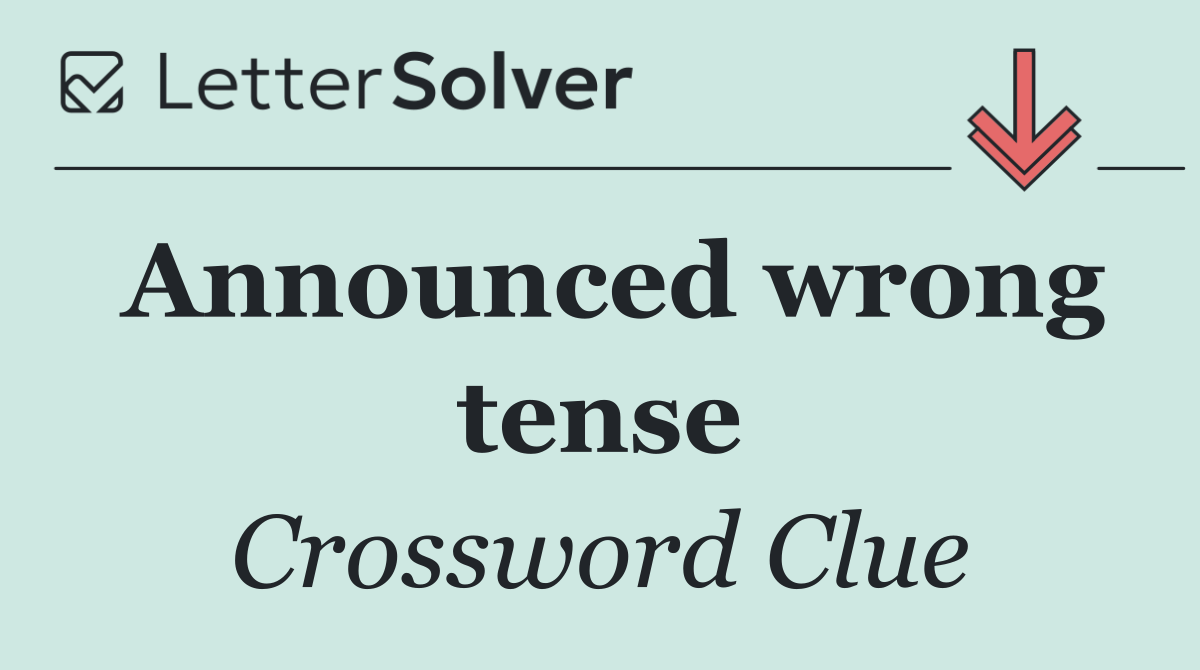 Announced wrong tense