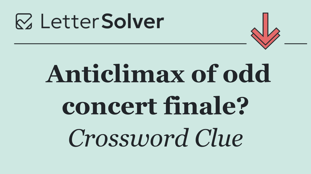 Anticlimax of odd concert finale?