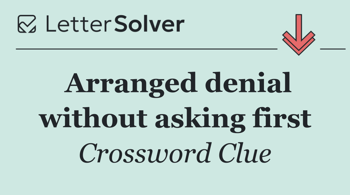 Arranged denial without asking first