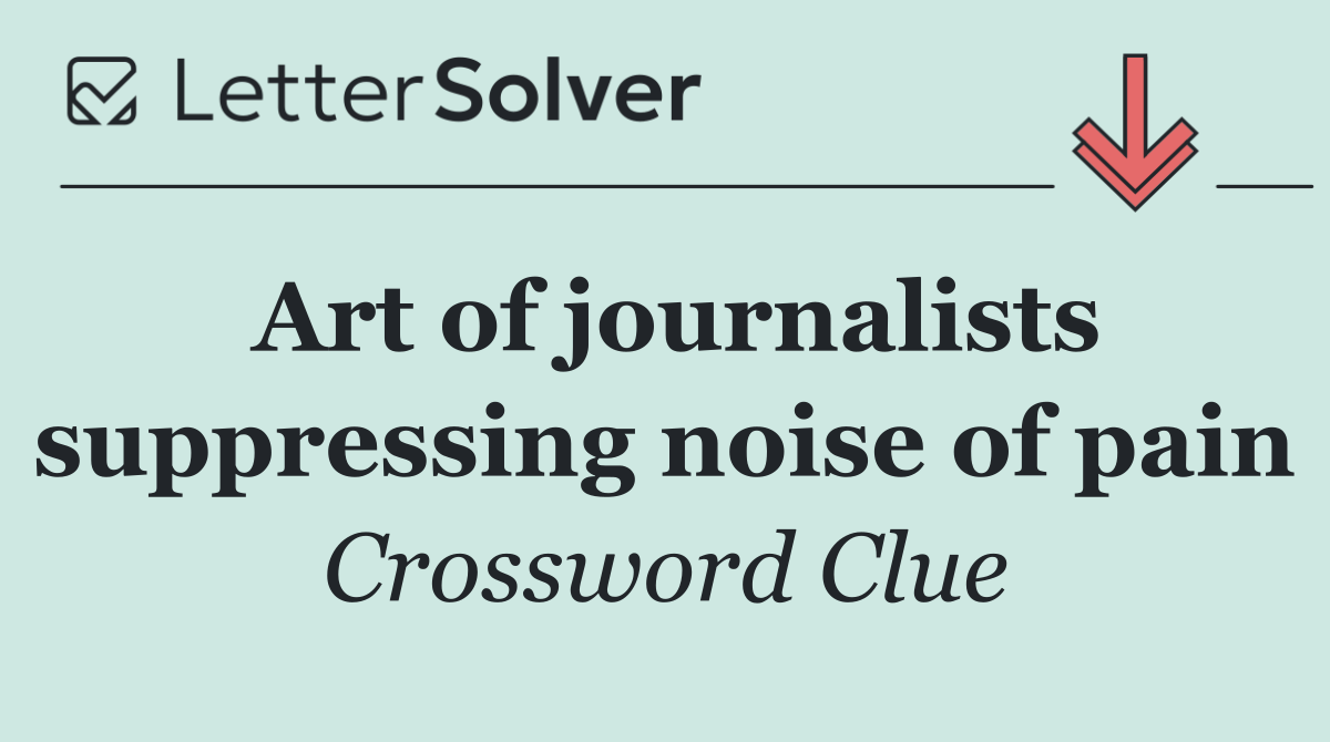 Art of journalists suppressing noise of pain